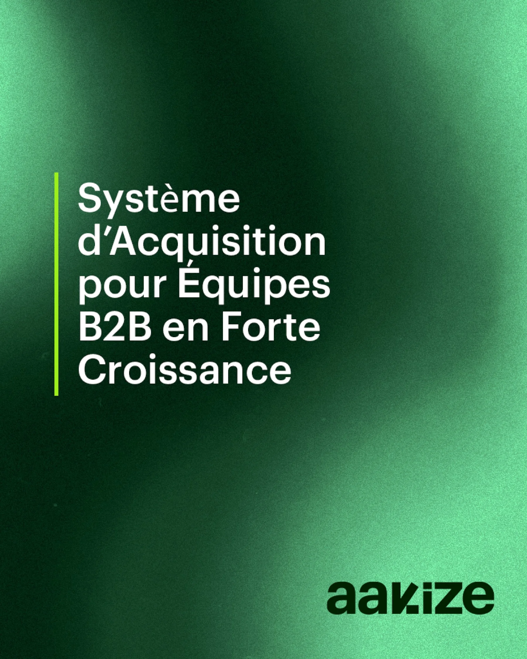 Une affiche « Système d'acquisition pour équipes B2B en forte croissance »